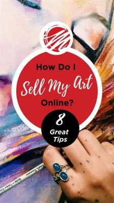 How do I Sell My Art: A Multifaceted Approach to Artistic Marketing